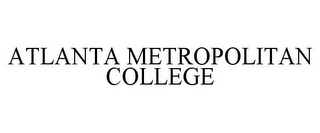 ATLANTA METROPOLITAN COLLEGE