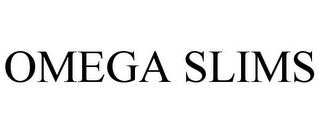 OMEGA SLIMS