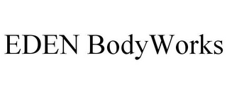 EDEN BODYWORKS