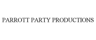 PARROTT PARTY PRODUCTIONS