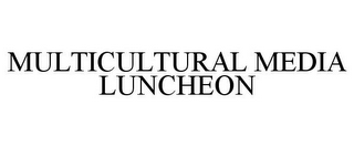 MULTICULTURAL MEDIA LUNCHEON