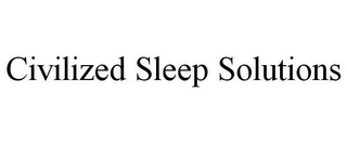 CIVILIZED SLEEP SOLUTIONS