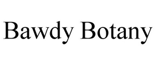 BAWDY BOTANY