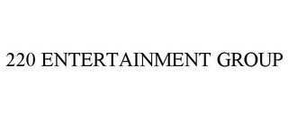 220 ENTERTAINMENT GROUP