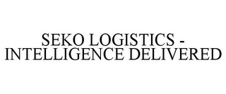 SEKO LOGISTICS - INTELLIGENCE DELIVERED