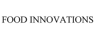FOOD INNOVATIONS