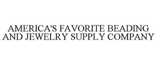 AMERICA'S FAVORITE BEADING AND JEWELRY SUPPLY COMPANY