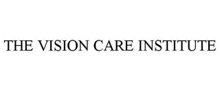 THE VISION CARE INSTITUTE