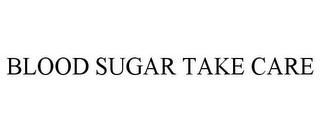 BLOOD SUGAR TAKE CARE