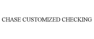 CHASE CUSTOMIZED CHECKING