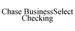 CHASE BUSINESSSELECT CHECKING