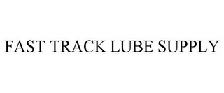 FAST TRACK LUBE SUPPLY