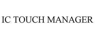 IC TOUCH MANAGER