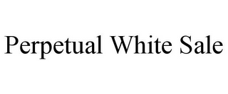 PERPETUAL WHITE SALE