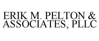 ERIK M. PELTON & ASSOCIATES, PLLC