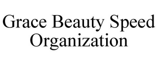 GRACE BEAUTY SPEED ORGANIZATION