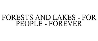 FORESTS AND LAKES - FOR PEOPLE - FOREVER