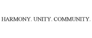 HARMONY. UNITY. COMMUNITY.