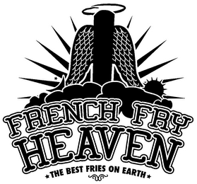 FRENCH FRY HEAVEN THE BEST FRIES ON EARTH