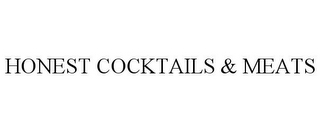 HONEST COCKTAILS & MEATS