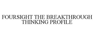 FOURSIGHT THE BREAKTHROUGH THINKING PROFILE