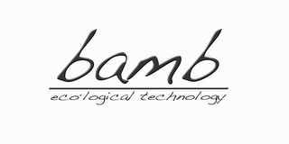 BAMB ECOLOGICAL TECHNOLOGY