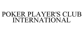 POKER PLAYER'S CLUB INTERNATIONAL