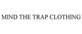 MIND THE TRAP CLOTHING