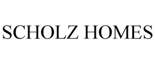 SCHOLZ HOMES