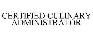 CERTIFIED CULINARY ADMINISTRATOR