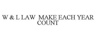 W & L LAW MAKE EACH YEAR COUNT