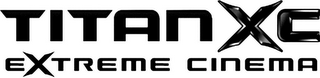 TITAN XC EXTREME CINEMA