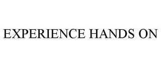 EXPERIENCE HANDS ON