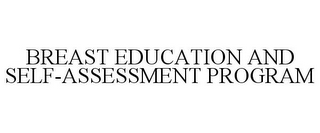 BREAST EDUCATION AND SELF-ASSESSMENT PROGRAM