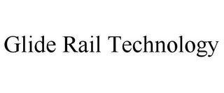 GLIDE RAIL TECHNOLOGY