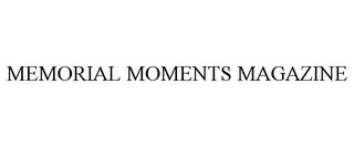 MEMORIAL MOMENTS MAGAZINE