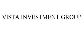 VISTA INVESTMENT GROUP