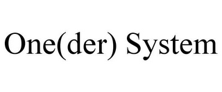 ONE(DER) SYSTEM