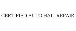 CERTIFIED AUTO HAIL REPAIR