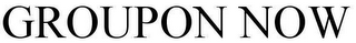 GROUPON NOW