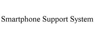 SMARTPHONE SUPPORT SYSTEM