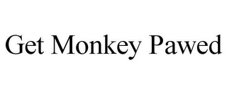 GET MONKEY PAWED