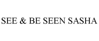 SEE & BE SEEN SASHA