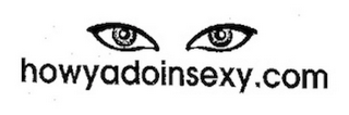 HOWYADOINSEXY.COM