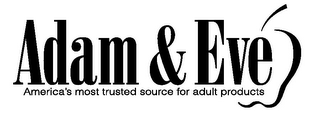 ADAM & EVE AMERICA'S MOST TRUSTED SOURCE FOR ADULT PRODUCTS