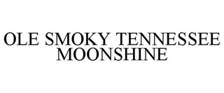 OLE SMOKY TENNESSEE MOONSHINE