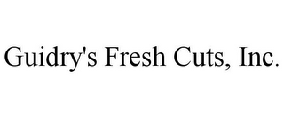 GUIDRY'S FRESH CUTS, INC.