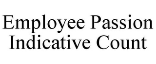EMPLOYEE PASSION INDICATIVE COUNT