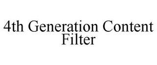 4TH GENERATION CONTENT FILTER