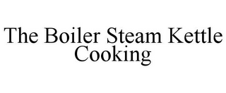 THE BOILER STEAM KETTLE COOKING